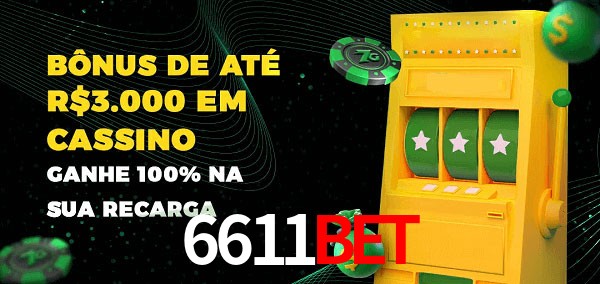 6611bet melhor bônus de depósito